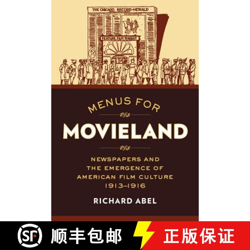 【3-4周达】Menus for Movieland: Newspapers and the Emergence of American Film Culture, 1913-1916 [9780520286788]