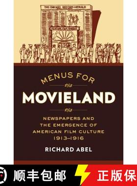 预订 Menus for Movieland: Newspapers and the Emergence of American Film Culture, 1913-1916 [9780520286788]