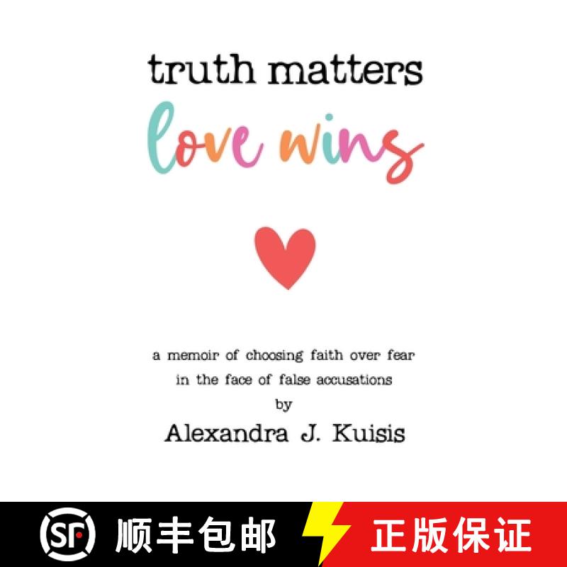 【3-4周达】Truth Matters, Love Wins: A Memoir of Choosing Faith over Fear in the Face of False Accusa... [9781958714782]