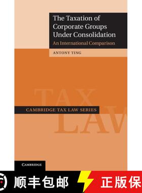 【3-4周达】Taxation of Corporate Groups under Consolidation: An International Comparison - The Taxati... [9781107033498]