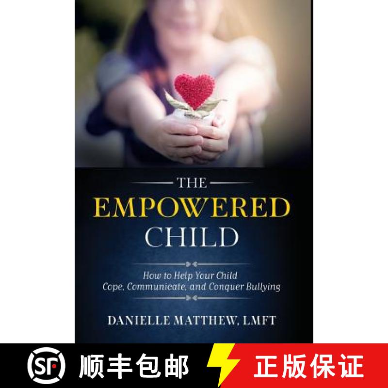 【2-3周达】The Empowered Child: How to Help Your Child Cope, Communicate, and Conquer Bullying [9780999407509]