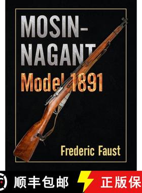 【3-4周达】Mosin-Nagant M1891: Facts and Circumstance in the History and Development of the Mosin-Nag... [9780934523493]
