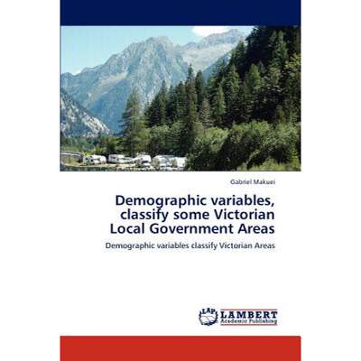 【4周达】Demographic Variables, Classify Some Victorian Local Government Areas [9783659165368]