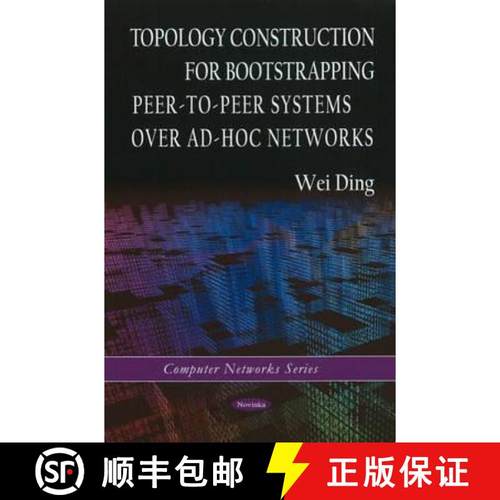 【3-4周达】Topology Construction for Bootstrapping Peer-To-Peer Systems Over Ad-Hoc Networks [9781606929193]
