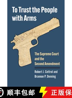 预订 To Trust the People with Arms: The Supreme Court and the Second Amendment [9780700635719]
