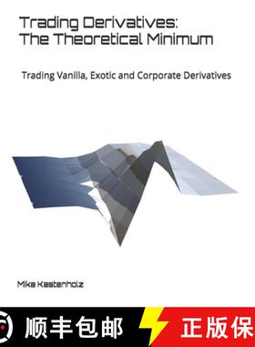 【3-4周达】Trading Derivatives: The Theoretical Minimum: Trading Vanilla, Exotic and Corporate Deriva... [9780578548654]