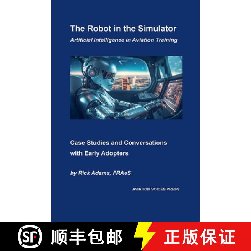 【3-4周达】The Robot in the Simulator: Artificial Intelligence in Aviation Training [9798990385566]