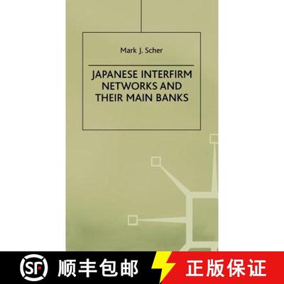 【3-4周达】Japanese Interfirm Networks and Their Main Banks [9780312177430]