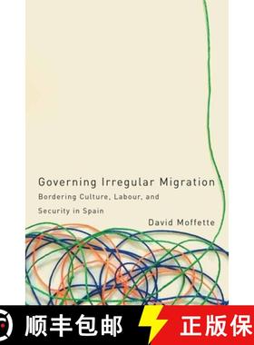 【3-4周达】Governing Irregular Migration: Bordering Culture, Labour, and Security in Spain [9780774836135]