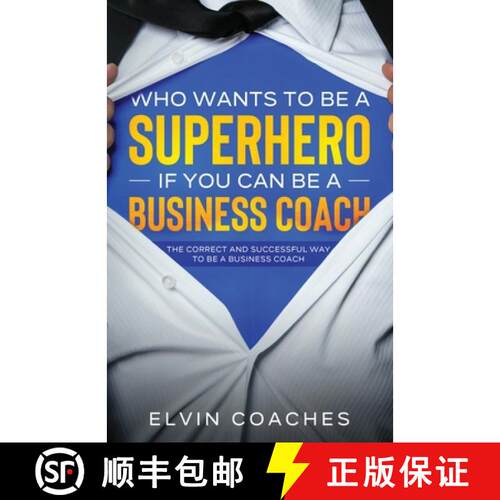 【3-4周达】Who Wants to be a Superhero if you can be a Business Coach: The Correct and Successful way... [9781838259235]