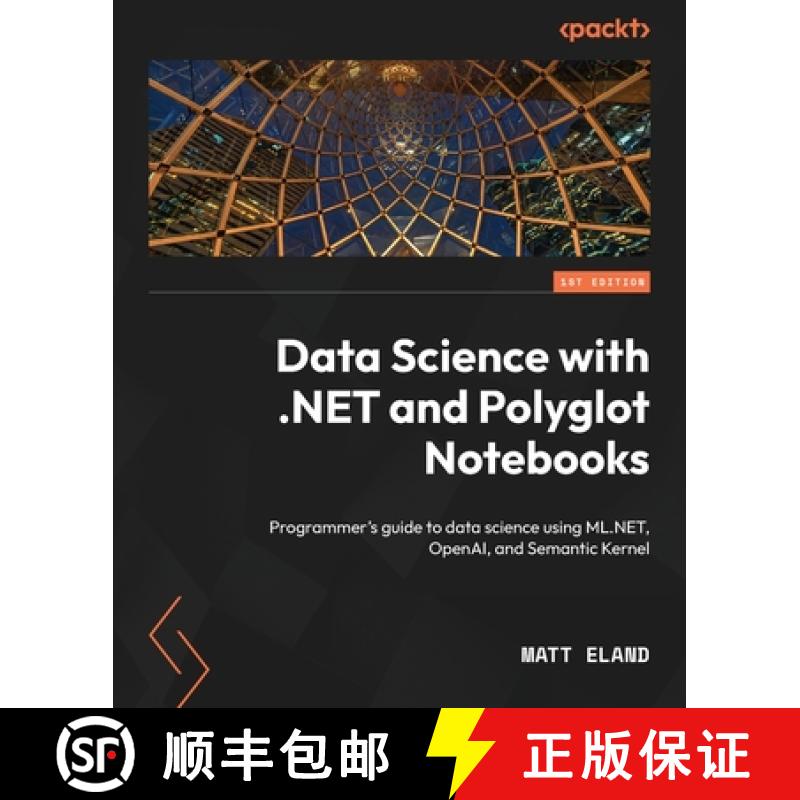 预订 Data Science with .NET and Polyglot Notebooks: Programmer's guide to data science using ML.NET, ... [9781835882962]