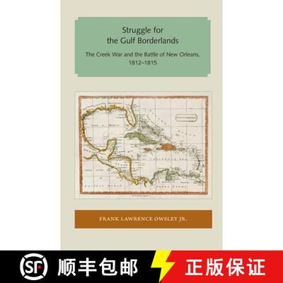 【3-4周达】Struggle for the Gulf Borderlands – The Creek War and the Battle of New Orleans, 1812–1815 [9781947372344]