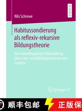【3-4周达】Habitussondierung als reflexiv-rekursive Bildungstheorie : Eine interdisziplinäre Abhandl... [9783658454258]