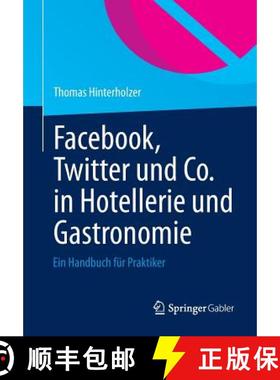 【3-4周达】Facebook, Twitter Und Co. in Hotellerie Und Gastronomie: Ein Handbuch Für Praktiker [9783642379536]