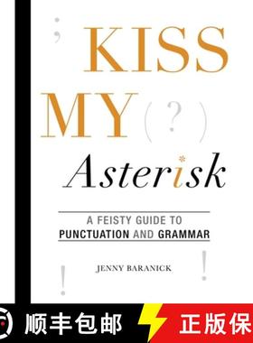 【3-4周达】Kiss My Asterisk: A Feisty Guide to Punctuation and Grammar [9781628737509]