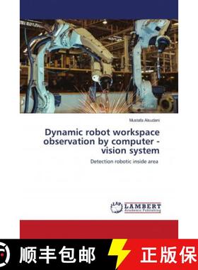 预订 Dynamic robot workspace observation by computer - vision system [9786202677646]