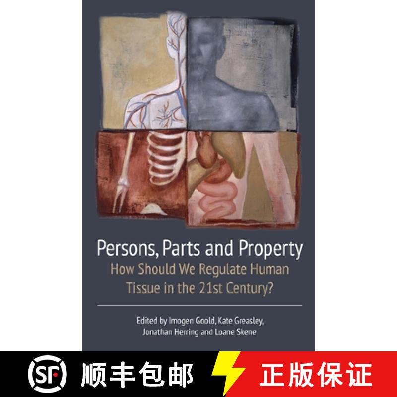 【4周达】Persons, Parts and Property: How Should We Regulate Human Tissue in the 21st Century? [9781849465465]