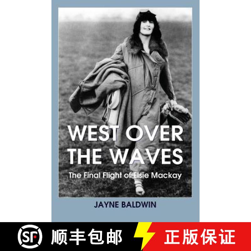 【3-4周达】West Over The Waves: The Final Flight of Elsie Mackay [9781912014699]