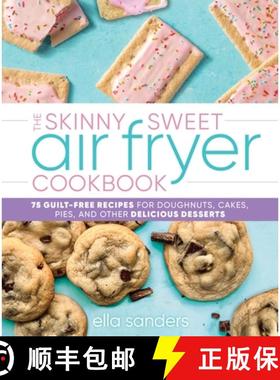 【3-4周达】The Skinny Sweet Air Fryer Cookbook: 75 Guilt-Free Recipes for Doughnuts, Cakes, Pies, and... [9781250282163]