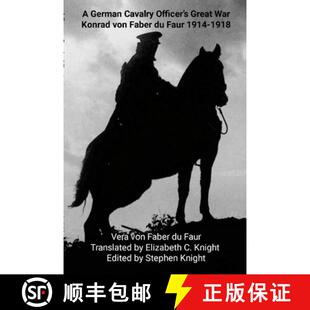 【3-4周达】A German Cavalry Officer's Great War: Konrad von Faber du Faur 1914-1918 [9781304897466]