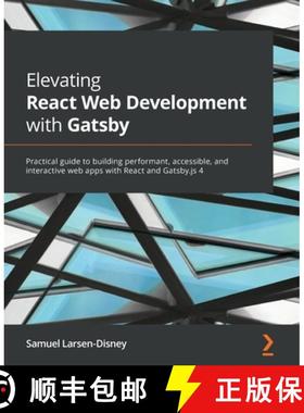 预订 Elevating React Web Development with Gatsby: Practical guide to building performant, accessible,... [9781800209091]