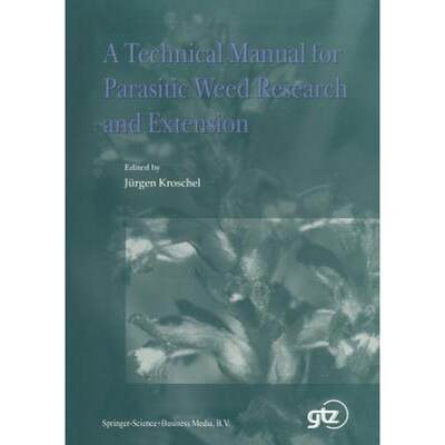 【4周达】A Technical Manual for Parasitic Weed Research and Extension [9781402006456]