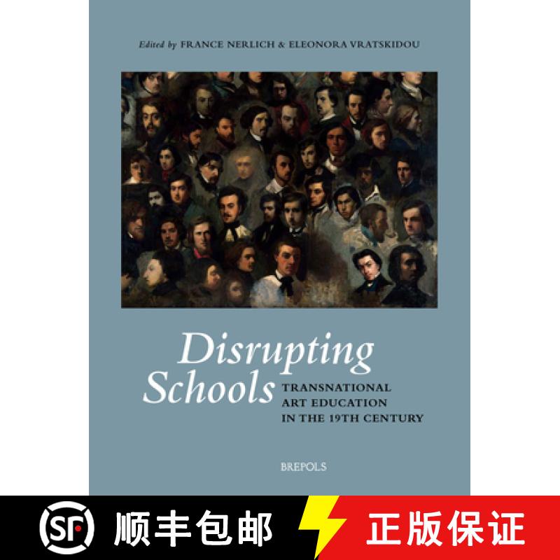 【2-3周达】Disrupting Schools : Transnational Art Education in the 19th Century [9782503570310]