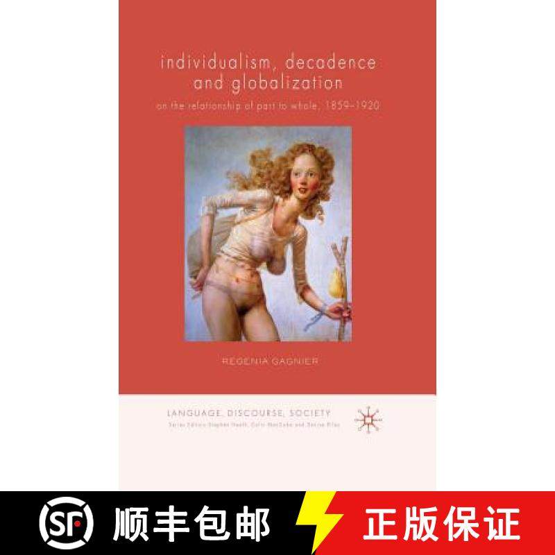 【3-4周达】Individualism, Decadence and Globalization : On the Relationship of Part to Whole, 1859-1920 [9781349319954]