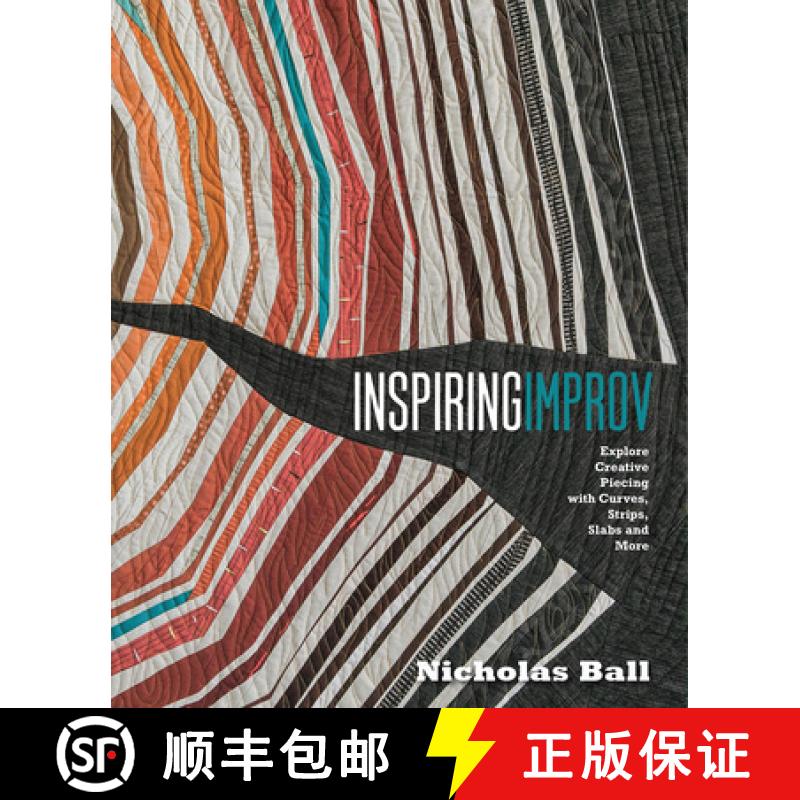 预订 Inspiring Improv: Explore Creative Piecing with Curves, Strips, Slabs and More [9781940655376]