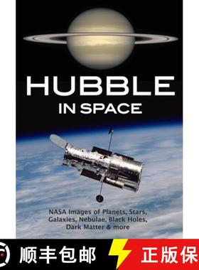 【3-4周达】Hubble in Space: NASA Images of Planets, Stars, Galaxies, Nebulae, Black Holes, Dark Matte... [9781682033005]