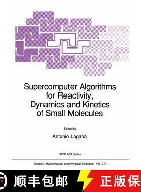 【3-4周达】Supercomputer Algorithms for Reactivity, Dynamics and Kinetics of Small Molecules [9789401069151]