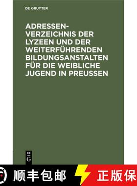 预订 Adressen-Verzeichnis der Lyzeen und der weiterfuhrenden Bildungsanstalten fur die weibliche Juge... [9783112450413]