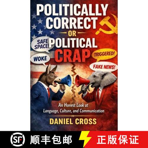 【3-4周达】Politically Correct or Political Crap: An Honest Look at Language, Culture and Communication [9798256198138]