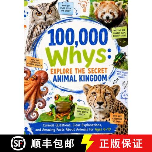 【3-4周达】100,000 Whys: Explore the Secret Animal Kingdom: Curious Questions, Clear Explanations, an... [9787236642600]