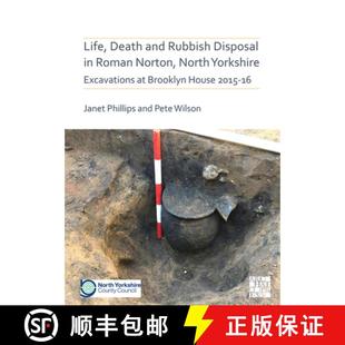 【3-4周达】Life, Death and Rubbish Disposal in Roman Norton, North Yorkshire: Excavations at Brooklyn... [9781789698381]