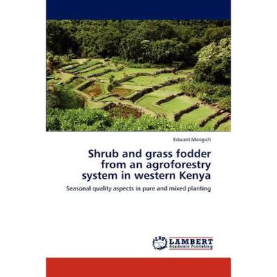 【4周达】Shrub and Grass Fodder from an Agroforestry System in Western Kenya [9783847307761]