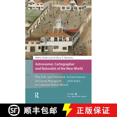 【3-4周达】Astronomer, Cartographer and Naturalist of the New World: The Life and Scholarly Achieveme... [9789463722186]