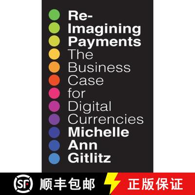 【3-4周达】Reimagining Payments: The Business Case for Digital Currencies [9798987864913]