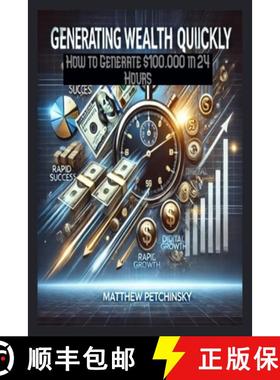 【3-4周达】Generating Wealth Quickly: How to Generate $100,000 in 24 Hours [9798330448890]