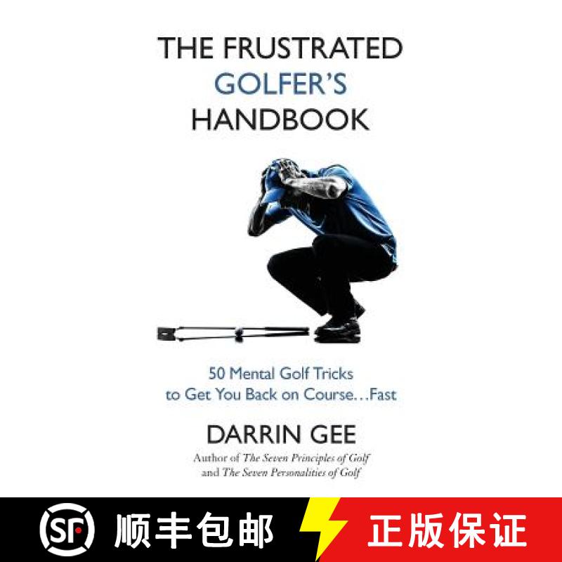 【3-4周达】The Frustrated Golfer's Handbook: 50 Mental Golf Tricks to Get You Back on Course ... Fast [9780975431696]