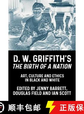 【3-4周达】D. W. Griffith's The Birth of a Nation : Art, culture and ethics in black and white [9781526164452]
