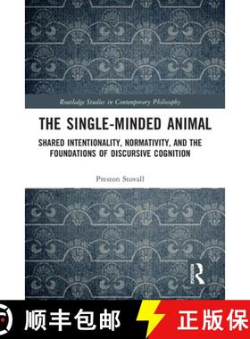 【3-4周达】The Single-Minded Animal: Shared Intentionality, Normativity, and the Foundations of Discu... [9780367724061]