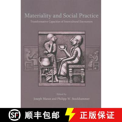 【3-4周达】Materiality and Social Practice: Transformative Capacities of Intercultural Encounters [9781782975410]