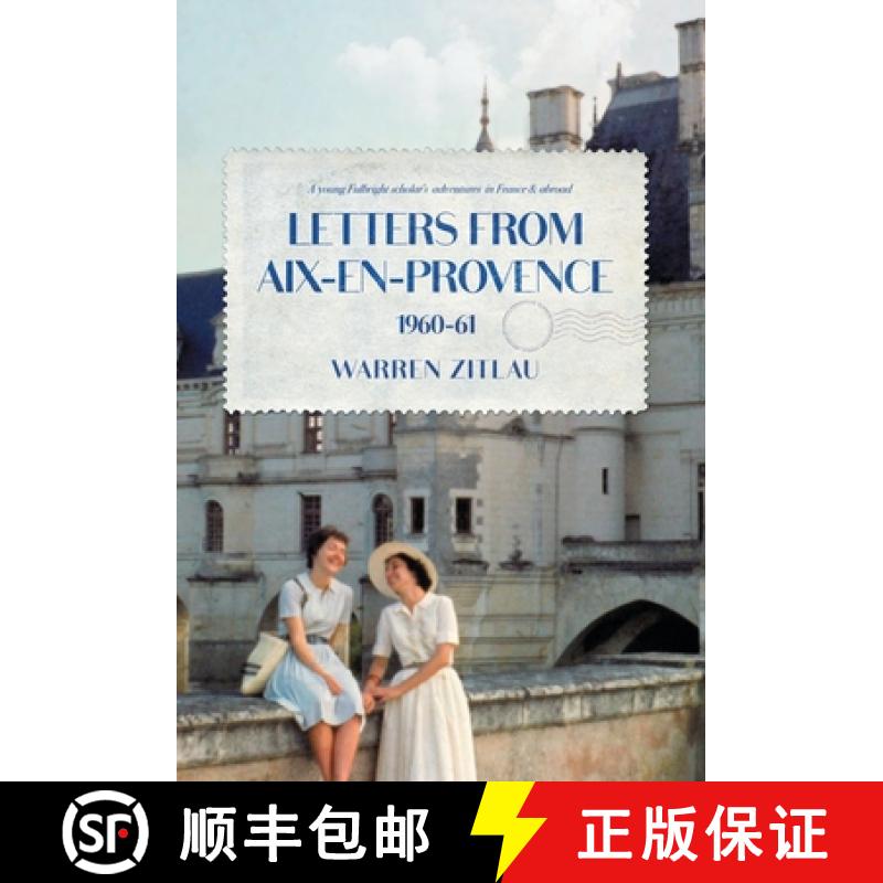 【2-3周达】Letters From Aix-en-Provence 1960-61: A Young Fulbright Scholar's Adventures in France & A... [9781736497715]
