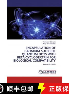 预订 ENCAPSULATION OF CADMIUM SULPHIDE QUANTUM DOTS WITH BETA-CYCLODEXTRIN FOR BIOLOGICAL COMPATIBILITY [9786200785596]