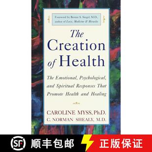 【3-4周达】The Creation of Health: The Emotional, Psychological, and Spiritual Responses That Promote... [9780609803233]