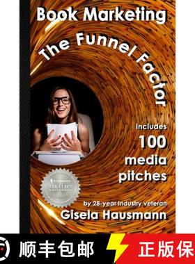 预订 Book Marketing: The Funnel Factor: Including 100 Media Pitches [9780996897273]