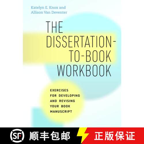 预订 The Dissertation-To-Book Workbook: Exercises for Developing and Revising Your Book Manuscript [9780226825816]