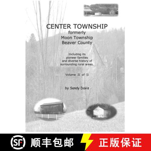 【3-4周达】CENTER TOWNSHIP Formerly Moon Township Beaver County: Including Its Pioneer Families and D... [9780999245231]