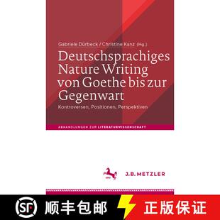【3-4周达】Deutschsprachiges Nature Writing von Goethe bis zur Gegenwart : Kontroversen, Positionen, ... [9783662622124]